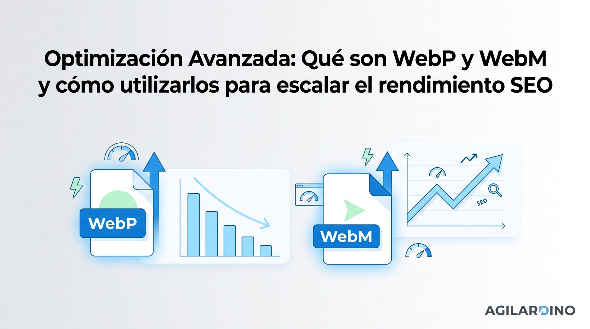 Optimización Avanzada: Qué son WebP y WebM y cómo utilizarlos para escalar el rendimiento SEO